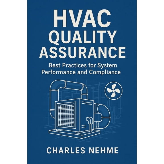 HVAC Quality Assurance: Best Practices for System Performance and Compliance, (Paperback)
