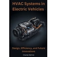thumbnail image 1 of HVAC Systems in Electric Vehicles: Design, Efficiency, and Future Innovations, (Paperback), 1 of 1