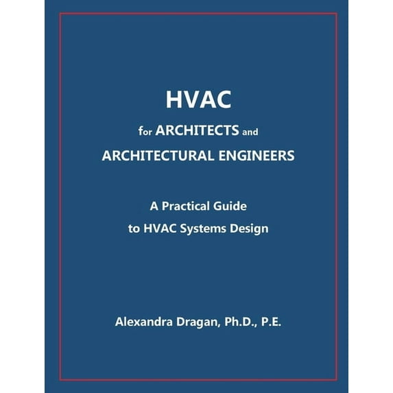HVAC for ARCHITECTS and ARCHITECTURAL ENGINEERS: A Practical Guide to HVAC Design, (Paperback)