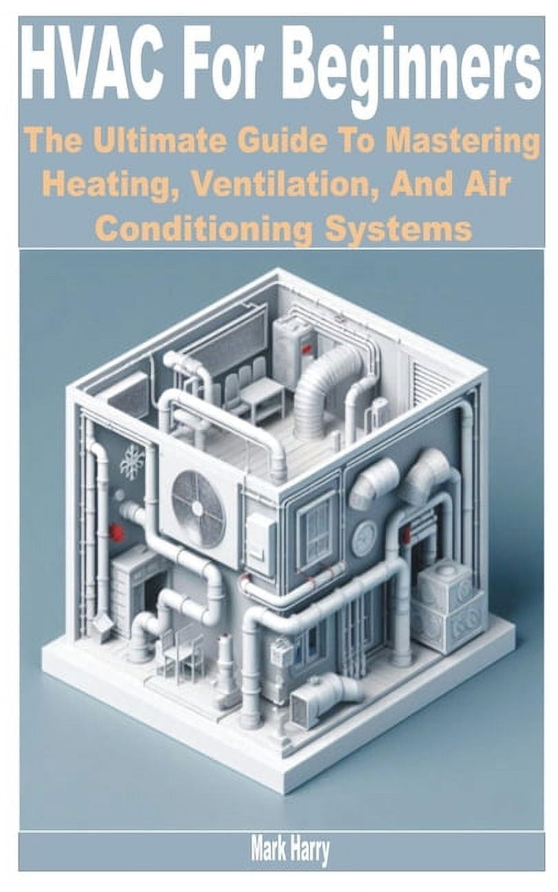 HVAC for Beginners: The Ultimate Guide to Mastering Heating ...