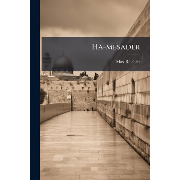 Ha-mesader : Hebrew Primer: Hebrew Manual / By Max Reichler, Part 1 (Paperback)