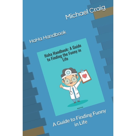 HaHa Handbook: A Guide to Finding Funny in Life, (Paperback)