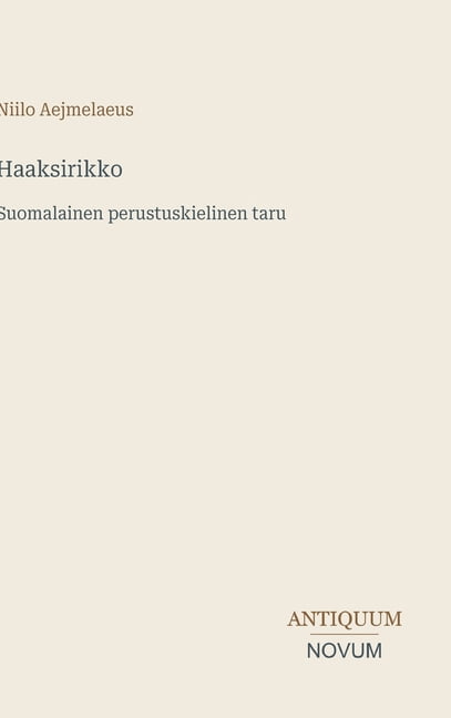 Haaksirikko: Suomalainen perustuskielinen taru, (Hardcover)