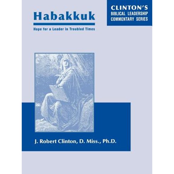 Habakkuk--Hope for a Leader in Troubled Times (Paperback) by Dr. J Robert Clinton