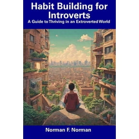 Habit Building for Introverts: A Guide to Thriving in an Extroverted World, (Paperback)