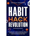thumbnail image 1 of Habit Hack Revolution: Painless Quick Hacks & Quantum Leaps for Exponential Results by Building Good Habits and Breaking Bad Ones (Paperback), 1 of 1