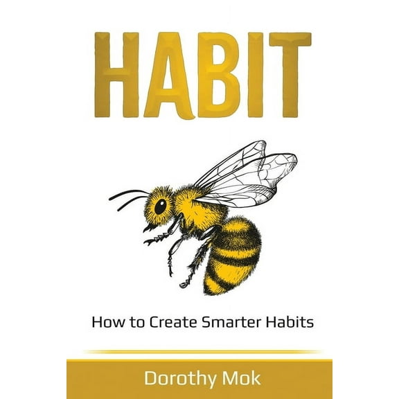 Habit: How to Create Smarter Habits, (Paperback)