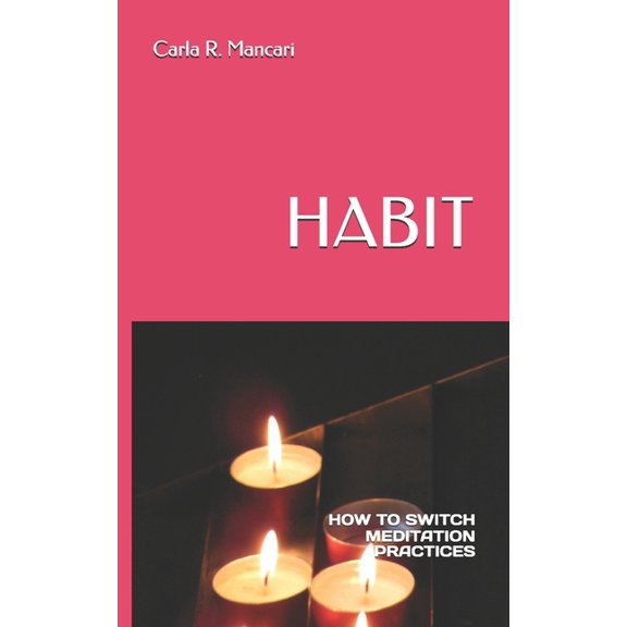 Habit: How to Switch Meditation Practices, (Paperback)
