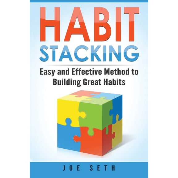 Habit Stacking: Easy and Effective Method to Building Great Habits, (Paperback)