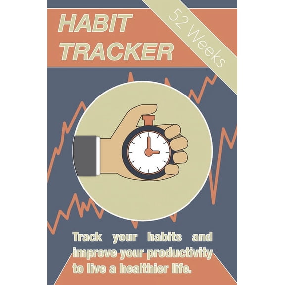 Habit Tracker: Track Your Habits And Improve Your Productivity To Live A Healthier Life, (Paperback)