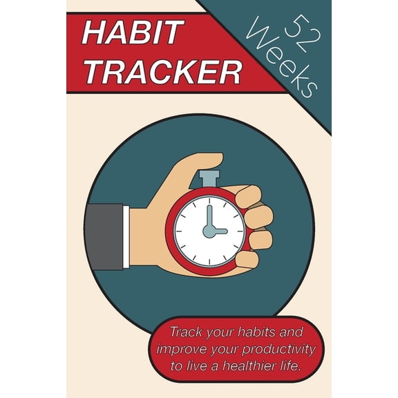 Habit Tracker: Track Your Habits And Improve Your Productivity To Live A Healthier Lifestyle, (Paperback)