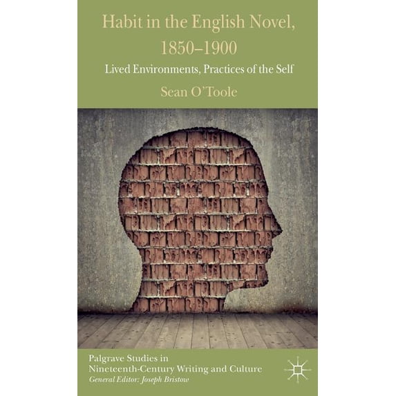 Habit in the English Novel, 1850-1900: Lived Environments, Practices of the Self