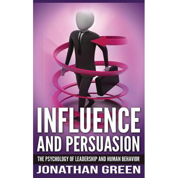 Habit of Success Influence and Persuasion: The Psychology of Leadership and Human Behavior, Book 2, (Hardcover)