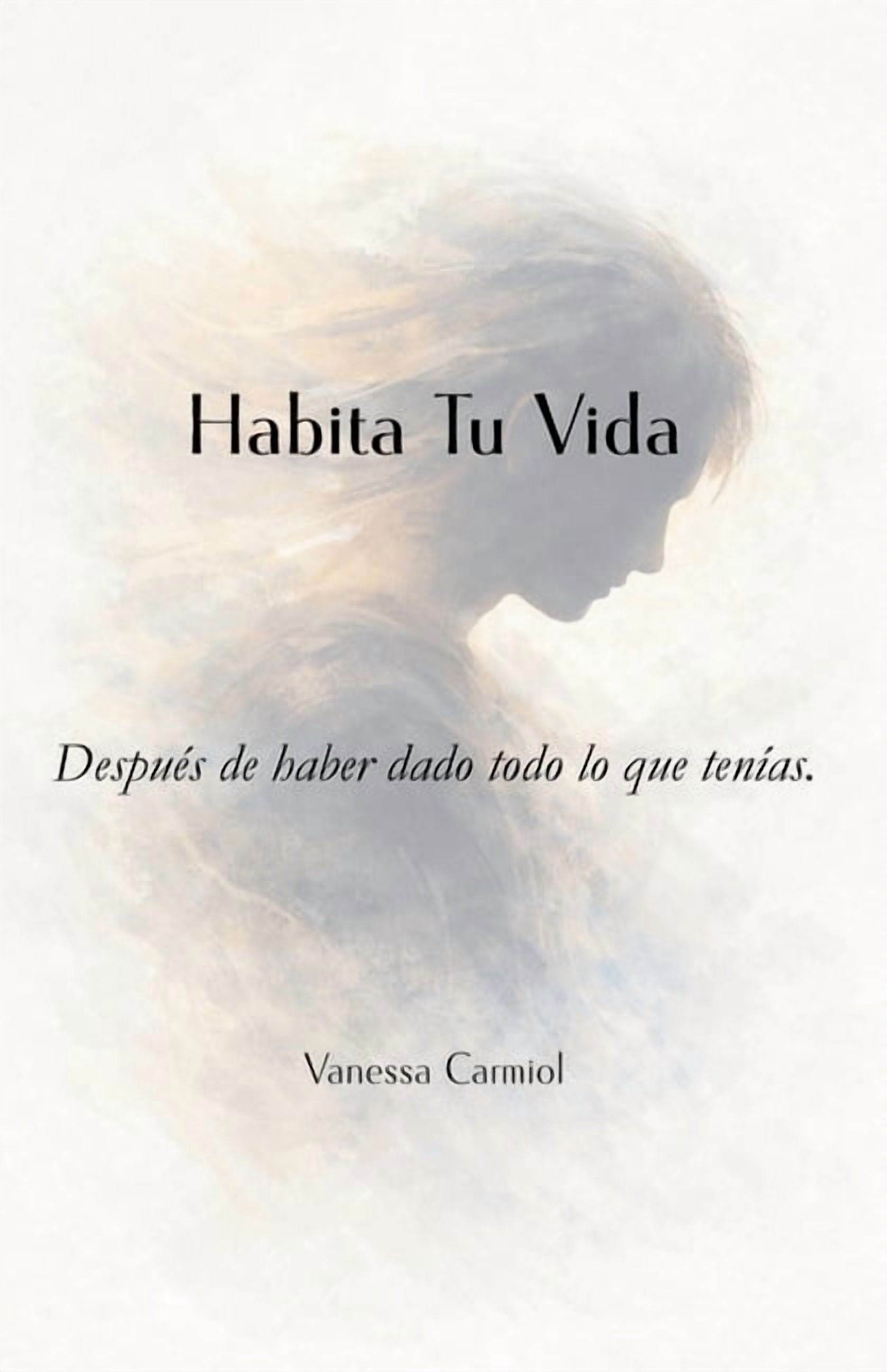 Habita Tu Vida: DespuÃ©s de haber dado todo lo que tenÃ­as., (Paperback)