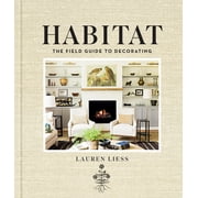 LAUREN LIESS Habitat : The Field Guide to Decorating (Hardcover)