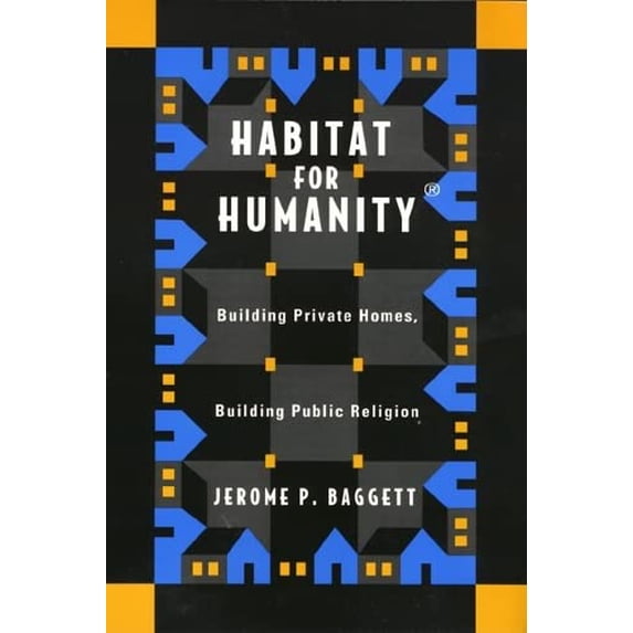 Pre-Owned Habitat for Humanity: Building Private Homes, Building Public Religion (Paperback) 1566398037 9781566398039