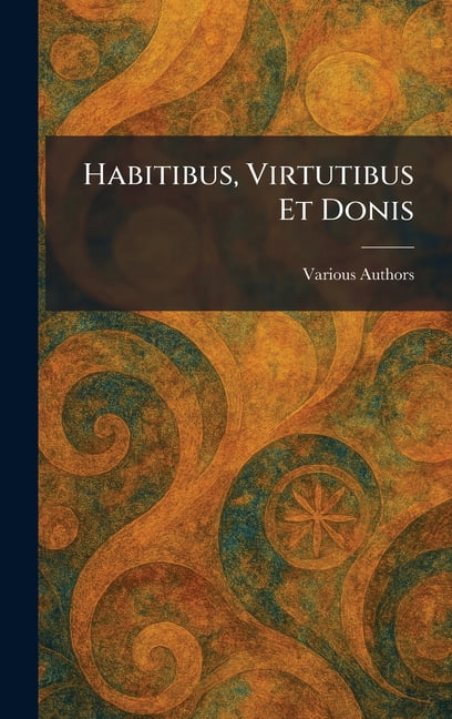 Habitibus, Virtutibus Et Donis, (Hardcover)