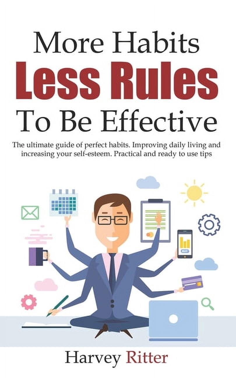 More Habits Less Rules, To be Effective : The ultimate guide of perfect ...
