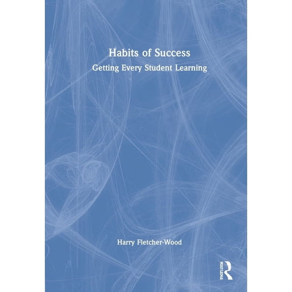 Habits of Success: Getting Every Student Learning, (Hardcover)