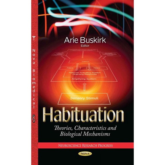Habituation: Theories, Characteristics and Biological Mechanisms (Neuroscience Research Progress) by Arie Buskirk (Hardcover) (2013) (New)