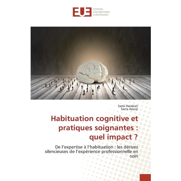 Habituation cognitive et pratiques soignantes: quel impact ?, (Paperback)