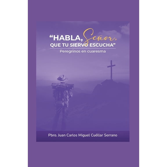 Habla, Seor que tu siervo escucha: Meditaciones de Cuaresma, (Paperback)