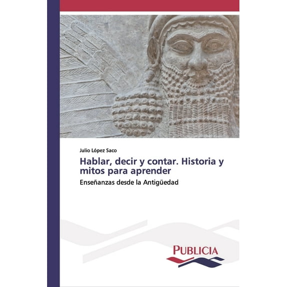 Hablar, decir y contar. Historia y mitos para aprender (Paperback)