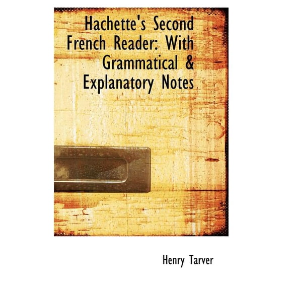 Hachette's Second French Reader: With Grammatical a Explanatory Notes Hardcover