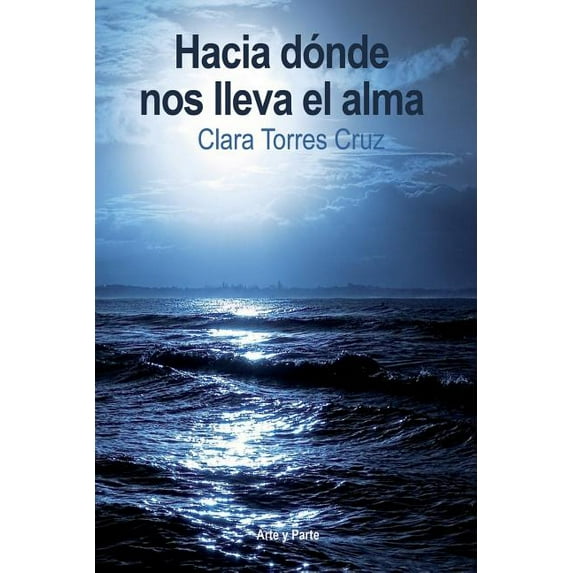 Hacia Donde Nos Lleva El Alma (Paperback)