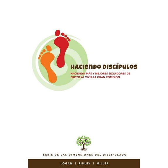 Haciendo Discipulos : Haciendo mas y mejores seguidores de Cristo al vivir la Gran Comision (Paperback)