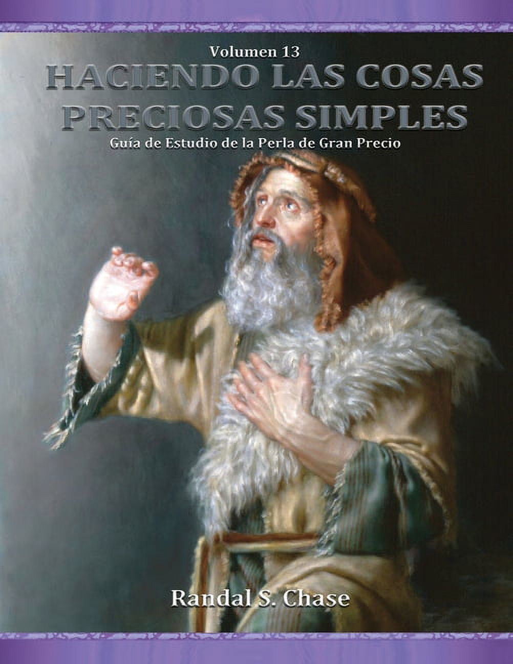 Haciendo Las Cosas Preciosas Simples: Guía de estudio de La Perla de Gran Precio : Moisés, Abraham, Los últimos días y José Smith (Series #13) (Paperback)