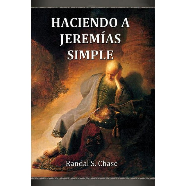 Haciendo a Jeremías Simple : Guía de Estudio del Antiguo Testamento Para El Libro de Jeremías (Paperback)