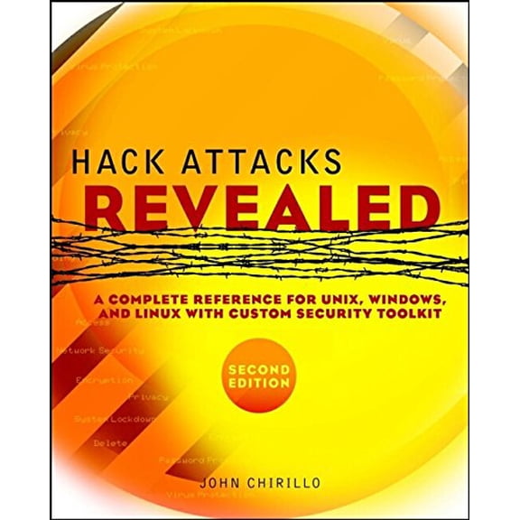 Pre-Owned Hack Attacks Revealed: A Complete Reference for Unix, Windows, and Linux with Custom Security Toolkit [With CDROM] (Paperback) 0471232823 9780471232827