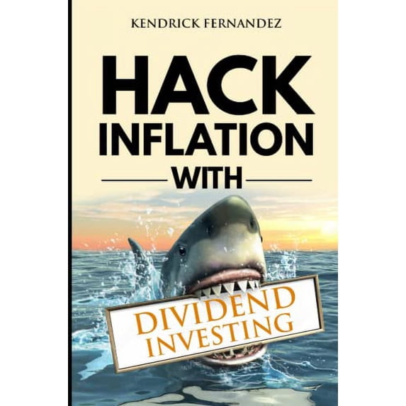 Pre-Owned Hack Inflation with Dividend Investing: Profit from Inflation with a Powerful Dividend Investing Strategy that Generates Passive Income (Investing for Absolute Paperback