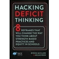 thumbnail image 1 of Hack Learning Hacking Deficit Thinking: 8 Reframes That Will Change The Way You Think About Strength-Based Practices and Equity In Sch, (Paperback), 1 of 1