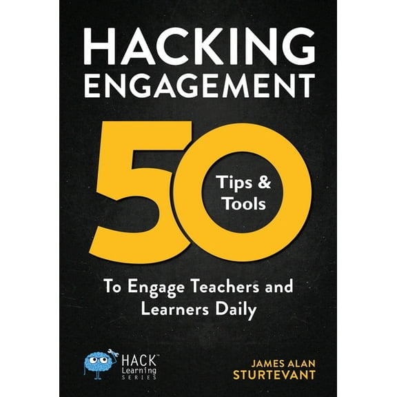 Hack Learning Hacking Engagement: 50 Tips &amp; Tools To Engage Teachers and Learners Daily, Book 7, (Paperback)