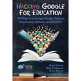 thumbnail image 1 of Hack Learning: Hacking Google for Education: 99 Ways to Leverage Google Tools in Classrooms, Schools, and Districts (Paperback), 1 of 1
