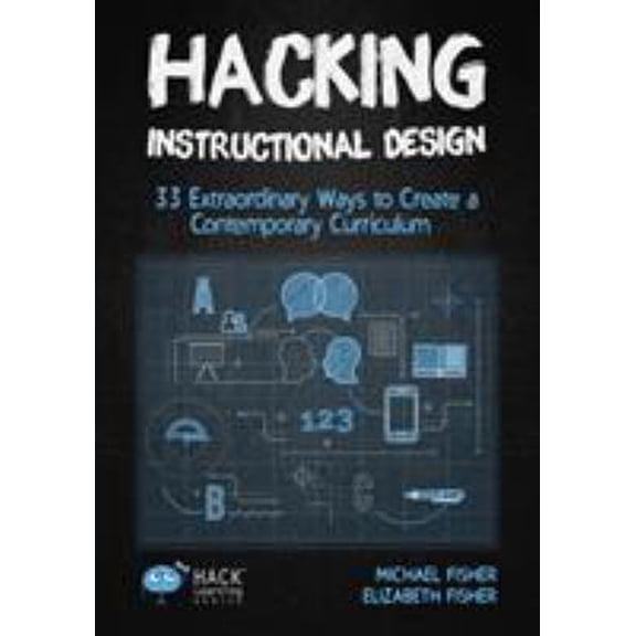 Pre-Owned Hacking Instructional Design: 33 Extraordinary Ways to Create a Contemporary Curriculum (Paperback) 1948212110 9781948212113