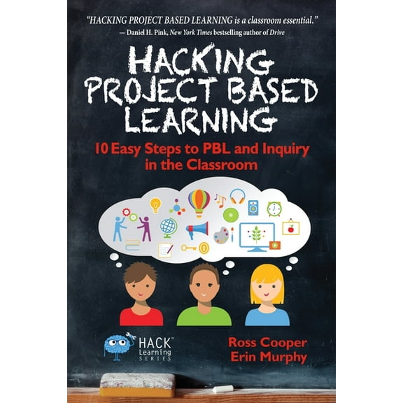Hack Learning Hacking Project Based Learning: 10 Easy Steps to PBL and Inquiry in the Classroom, Book 9, (Paperback)