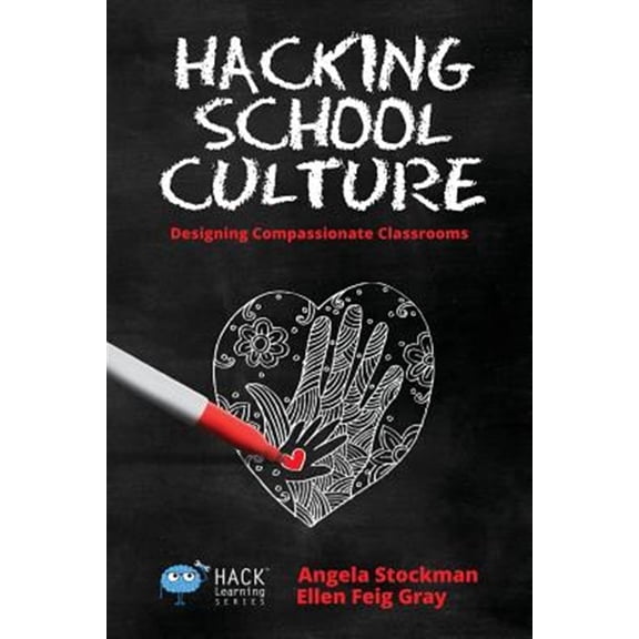 Pre-Owned Hacking School Culture: Designing Compassionate Classrooms (Paperback) 1948212048 9781948212045