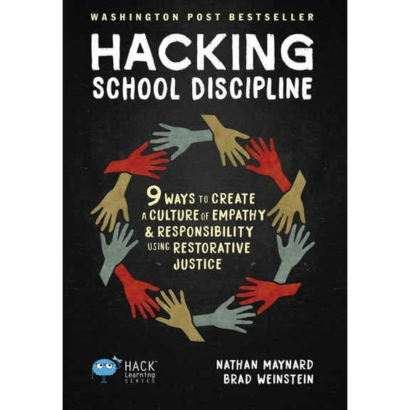 Hack Learning Hacking School Discipline: 9 Ways to Create a Culture of Empathy and Responsibility Using Restorative Justice, Book 22, (Hardcover)