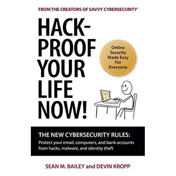 Pre-Owned Hack-Proof Your Life Now!: The New Cybersecurity Rules: Protect your email, computer, and bank accounts from hackers, malware, and identity theft (Paperback) 0997729007 9780997729009