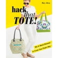 thumbnail image 1 of Hack That Tote! : Mix & Match Elements to Create Your Perfect Bag (Paperback), 1 of 1