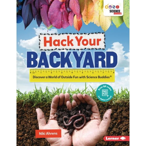 Hack Your Backyard: Discover a World of Outside Fun with Science Buddies (R) (Paperback)