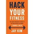 thumbnail image 1 of Pre-Owned Hack Your Fitness: The High Achiever's Guide to Getting Ripped in Under 3 Hours a Week (Paperback) 1619615894 9781619615892, 1 of 1