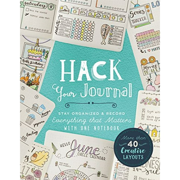 Pre-Owned Hack Your Journal: Stay Organized & Record Everything That Matters with One Notebook (Paperback) 1454710683 9781454710684