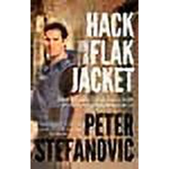 Hack in a Flak Jacket: Wars, riots and revolutions - dispatches from a foreign correspondent