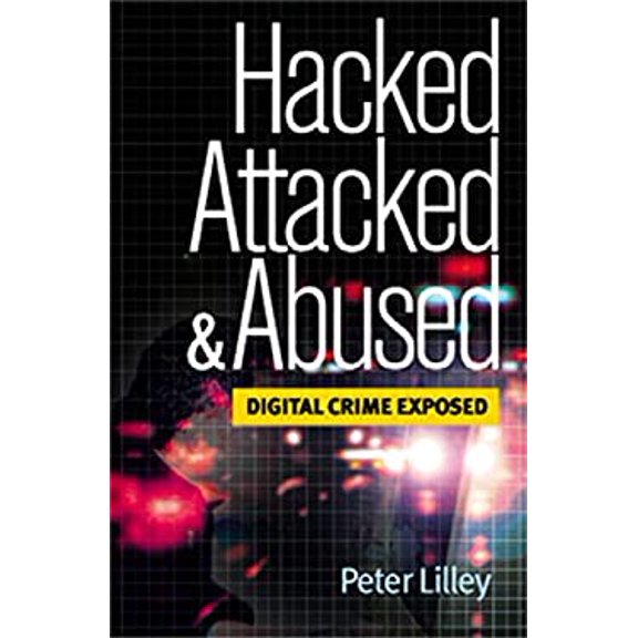 Pre-Owned Hacked, Attacked & Abused: Digital Crime Exposed (Paperback) 0749438746 9780749438746