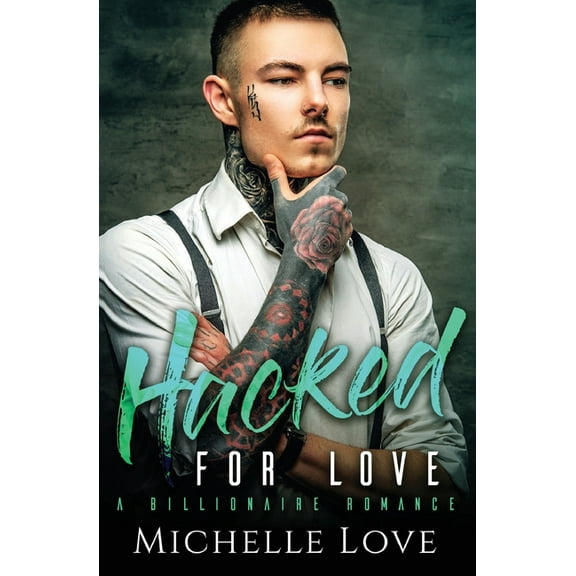 Hacked for Love: A Billionaire Romance, (Paperback)