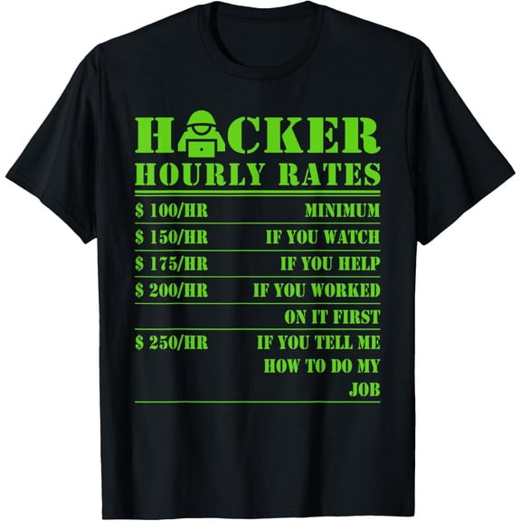 Hacker Hourly Rates Computer Cyber Hacking Gift Graphic Design For Everyday Style T-Shirt, Size S-5XL